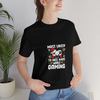 Load image into Gallery viewer, Most likely to miss Xmas while Gaming - Unisex Jersey Short Sleeve Tee
