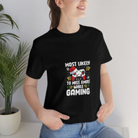 Load image into Gallery viewer, Most likely to miss Xmas while Gaming - Unisex Jersey Short Sleeve Tee

