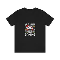 Load image into Gallery viewer, Most likely to miss Xmas while Gaming - Unisex Jersey Short Sleeve Tee
