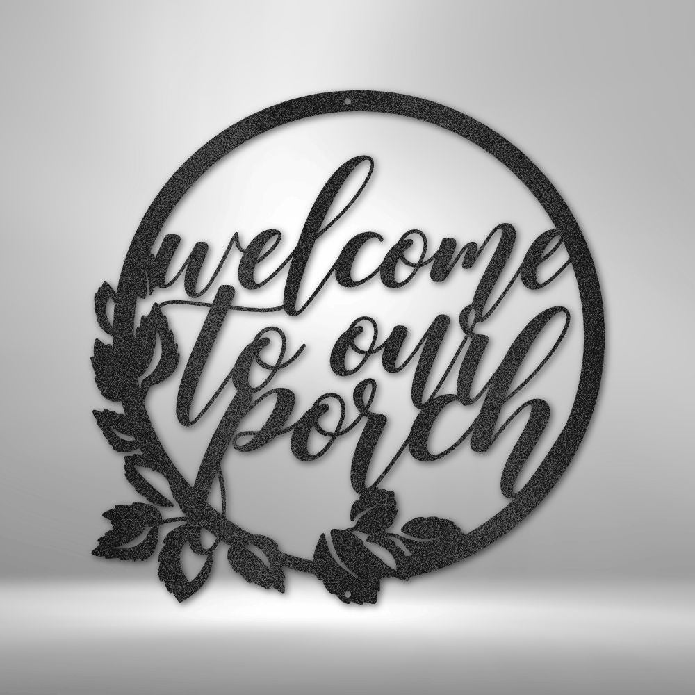 Welcome To Our Porch - Metal Cut Art