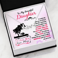 Load image into Gallery viewer, To My Beautiful Daughter If I could Give You One Thing
