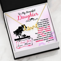 Load image into Gallery viewer, To My Beautiful Daughter If I could Give You One Thing
