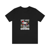 Load image into Gallery viewer, Most likely to miss Xmas while Gaming - Unisex Jersey Short Sleeve Tee
