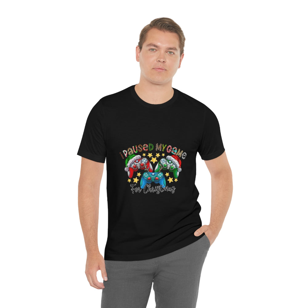 I Paused My Game For Christmas - Unisex Jersey Short Sleeve Tee